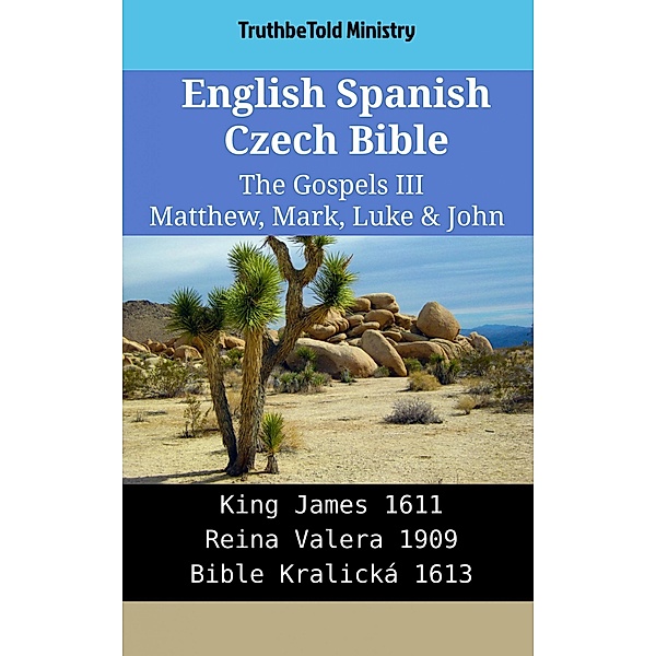 English Spanish Czech Bible - The Gospels III - Matthew, Mark, Luke & John / Parallel Bible Halseth English Bd.2106, Truthbetold Ministry