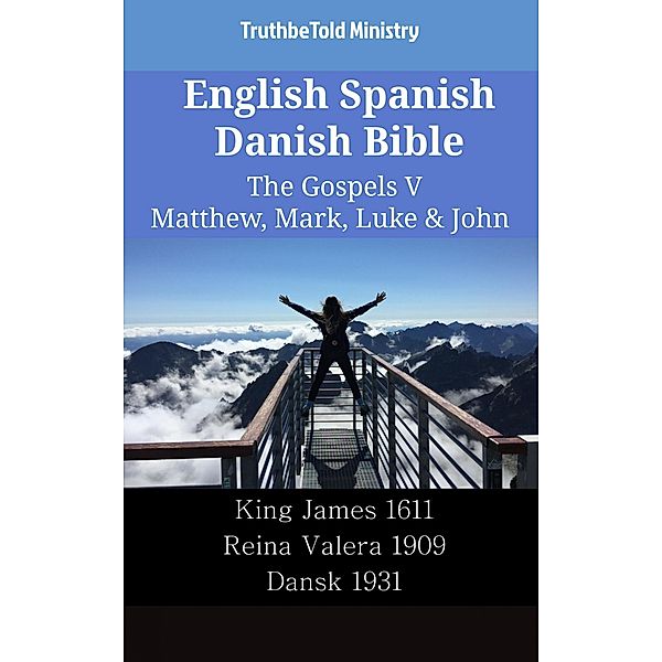 English Spanish Danish Bible - The Gospels V - Matthew, Mark, Luke & John / Parallel Bible Halseth English Bd.2108, Truthbetold Ministry