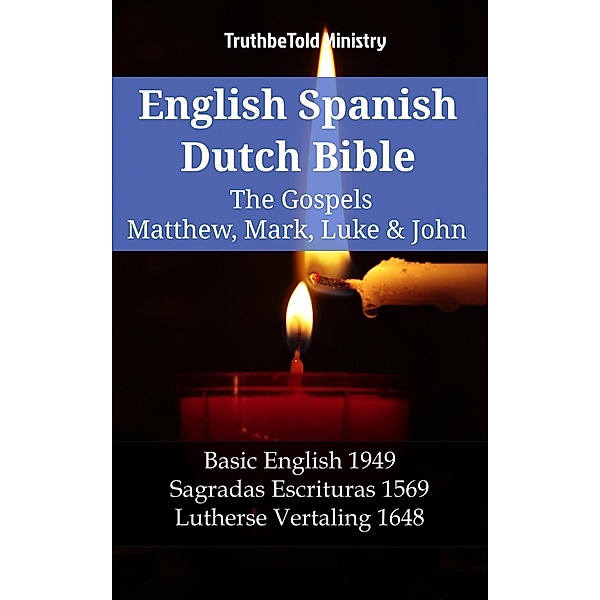 English Spanish Dutch Bible - The Gospels IV - Matthew, Mark, Luke & John / Parallel Bible Halseth English Bd.1428, Truthbetold Ministry