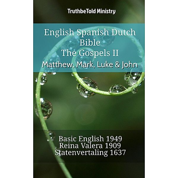 English Spanish Dutch Bible - The Gospels - Matthew, Mark, Luke & John / Parallel Bible Halseth English Bd.736, Truthbetold Ministry