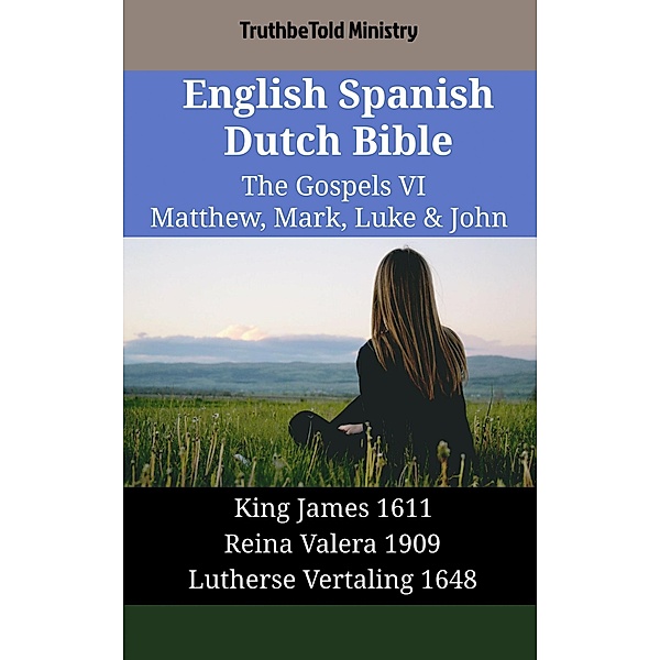 English Spanish Dutch Bible - The Gospels VI - Matthew, Mark, Luke & John / Parallel Bible Halseth English Bd.2120, Truthbetold Ministry