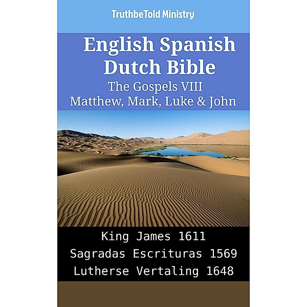 English Spanish Dutch Bible - The Gospels VIII - Matthew, Mark, Luke & John / Parallel Bible Halseth English Bd.2147, Truthbetold Ministry