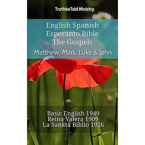 English Spanish Esperanto Bible - The Gospels - Matthew, Mark, Luke & John / Parallel Bible Halseth English Bd.727, Truthbetold Ministry