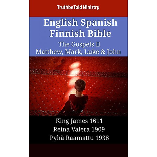 English Spanish Finnish Bible - The Gospels II - Matthew, Mark, Luke & John / Parallel Bible Halseth English Bd.2170, Truthbetold Ministry