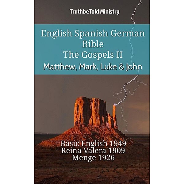 English Spanish German Bible - The Gospels II - Matthew, Mark, Luke & John / Parallel Bible Halseth English Bd.734, Truthbetold Ministry