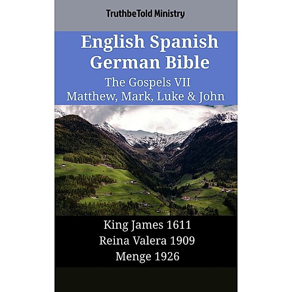 English Spanish German Bible - The Gospels VII - Matthew, Mark, Luke & John / Parallel Bible Halseth English Bd.2121, Truthbetold Ministry