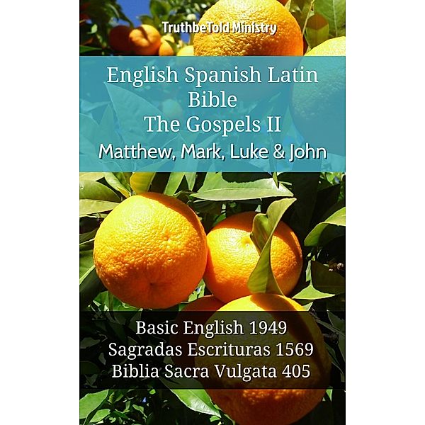 English Spanish Latin Bible - The Gospels II - Matthew, Mark, Luke & John / Parallel Bible Halseth English Bd.1119, Truthbetold Ministry
