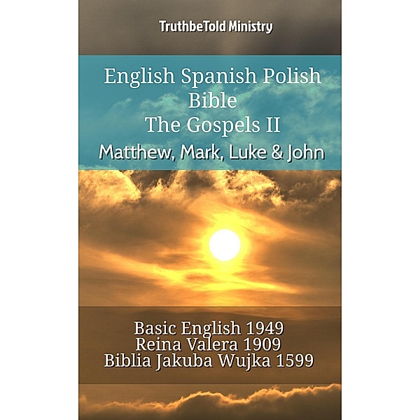 English Spanish Polish Bible - The Gospels II - Matthew, Mark, Luke & John / Parallel Bible Halseth English Bd.748, Truthbetold Ministry