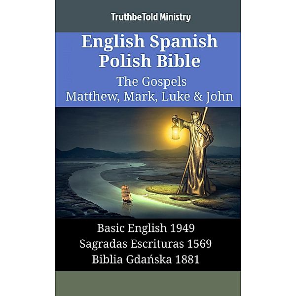 English Spanish Polish Bible - The Gospels III - Matthew, Mark, Luke & John / Parallel Bible Halseth English Bd.1425, Truthbetold Ministry