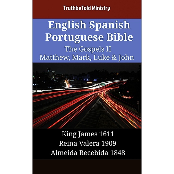 English Spanish Portuguese Bible - The Gospels II - Matthew, Mark, Luke & John / Parallel Bible Halseth English Bd.2123, Truthbetold Ministry