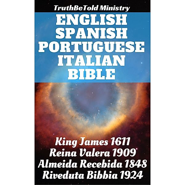 English Spanish Portuguese Italian Bible / Parallel Bible Halseth Bd.1, Truthbetold Ministry, Joern Andre Halseth, King James, Cipriano De Valera, João Ferreira, Giovanni Luzzi