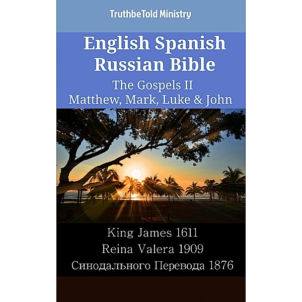 English Spanish Russian Bible - The Gospels II - Matthew, Mark, Luke & John / Parallel Bible Halseth English Bd.2125, Truthbetold Ministry