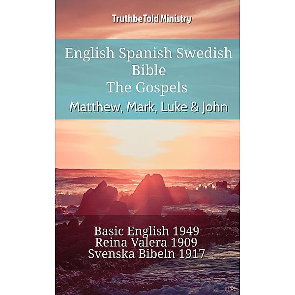 English Spanish Swedish Bible - The Gospels - Matthew, Mark, Luke & John / Parallel Bible Halseth English Bd.715, Truthbetold Ministry