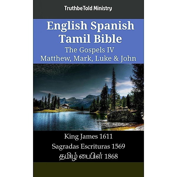 English Spanish Tamil Bible - The Gospels IV - Matthew, Mark, Luke & John / Parallel Bible Halseth English Bd.2153, Truthbetold Ministry
