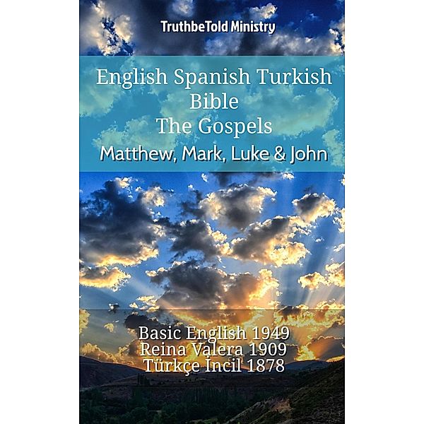 English Spanish Turkish Bible - The Gospels - Matthew, Mark, Luke & John / Parallel Bible Halseth English Bd.743, Truthbetold Ministry