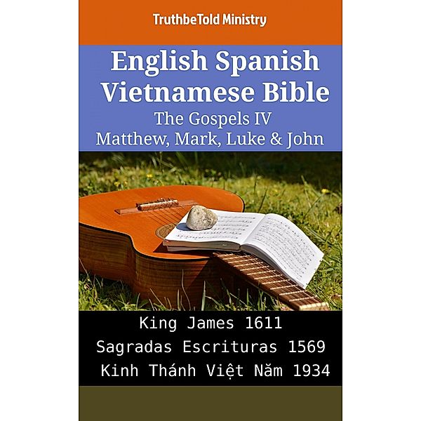 English Spanish Vietnamese Bible - The Gospels IV - Matthew, Mark, Luke & John / Parallel Bible Halseth English Bd.2156, Truthbetold Ministry