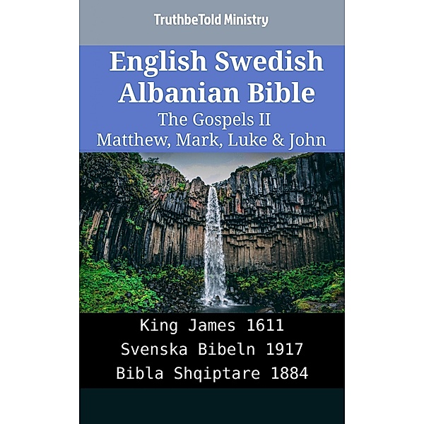 English Swedish Albanian Bible - The Gospels II - Matthew, Mark, Luke & John / Parallel Bible Halseth English Bd.2171, Truthbetold Ministry