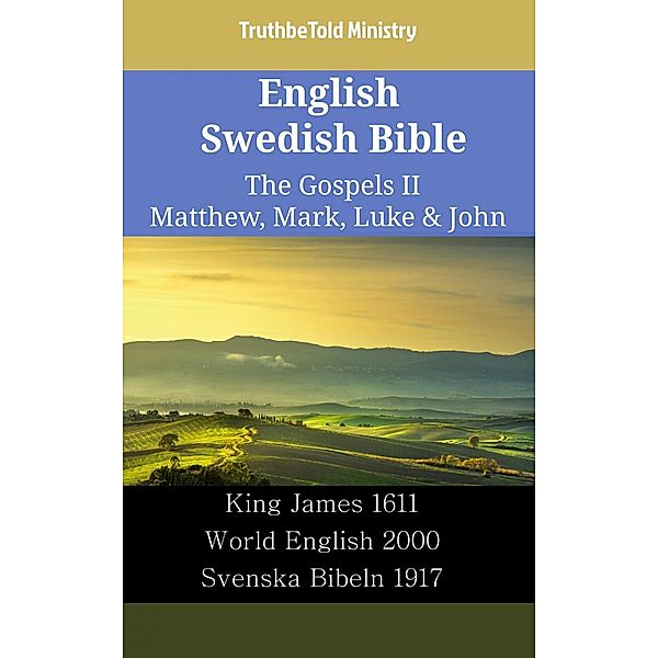 English Swedish Bible - The Gospels II - Matthew, Mark, Luke & John / Parallel Bible Halseth English Bd.2355, Truthbetold Ministry