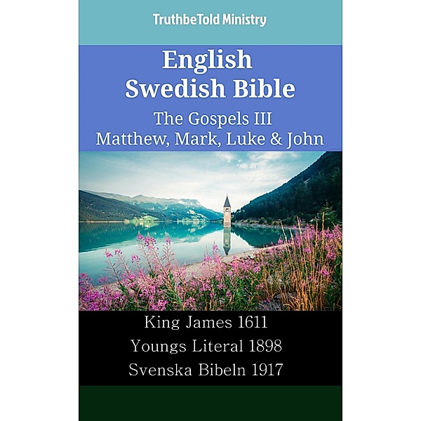 English Swedish Bible - The Gospels III - Matthew, Mark, Luke & John / Parallel Bible Halseth English Bd.2390, Truthbetold Ministry