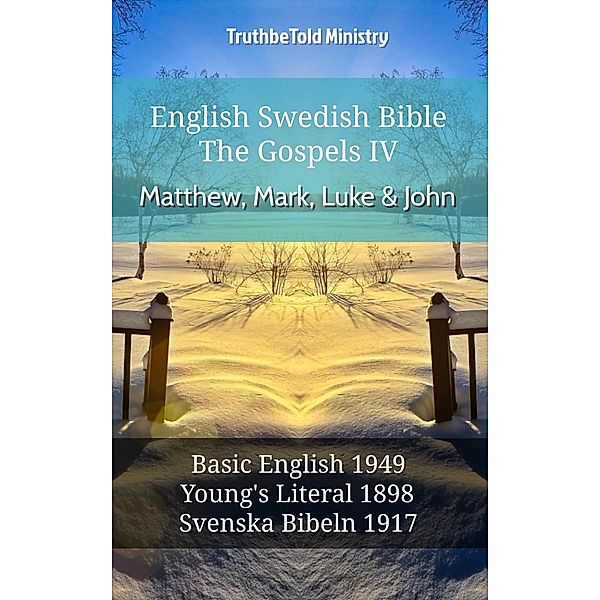 English Swedish Bible - The Gospels IV - Matthew, Mark, Luke & John / Parallel Bible Halseth English Bd.615, Truthbetold Ministry