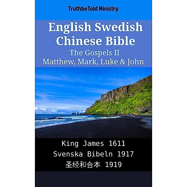 English Swedish Chinese Bible - The Gospels II - Matthew, Mark, Luke & John / Parallel Bible Halseth English Bd.2175, Truthbetold Ministry