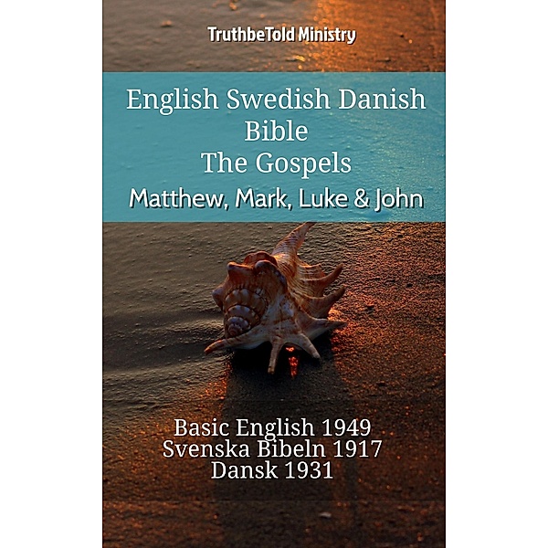 English Swedish Danish Bible - The Gospels - Matthew, Mark, Luke & John / Parallel Bible Halseth English Bd.778, Truthbetold Ministry