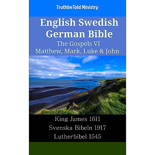 English Swedish German Bible - The Gospels VI - Matthew, Mark, Luke & John / Parallel Bible Halseth English Bd.2185, Truthbetold Ministry
