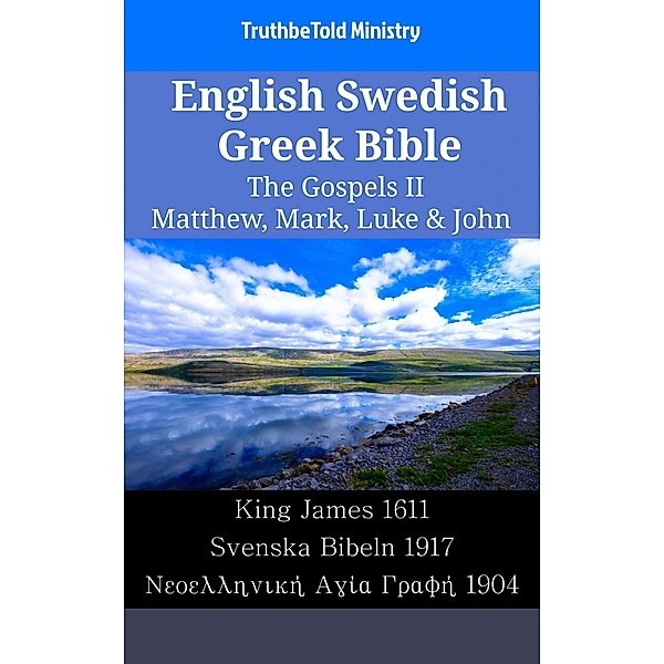 English Swedish Greek Bible - The Gospels II - Matthew, Mark, Luke & John / Parallel Bible Halseth English Bd.2165, Truthbetold Ministry