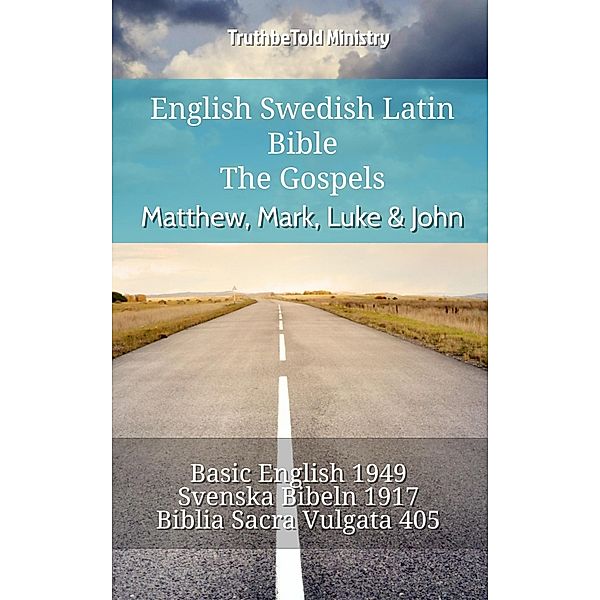 English Swedish Latin Bible - The Gospels - Matthew, Mark, Luke & John / Parallel Bible Halseth English Bd.770, Truthbetold Ministry