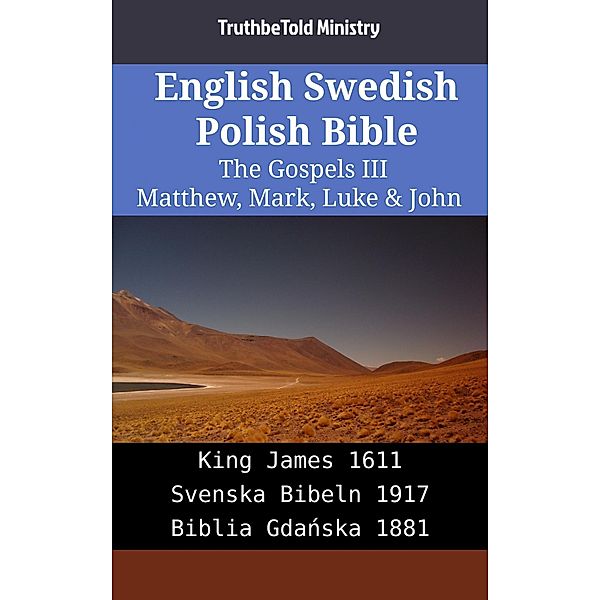 English Swedish Polish Bible - The Gospels III - Matthew, Mark, Luke & John / Parallel Bible Halseth English Bd.2249, Truthbetold Ministry