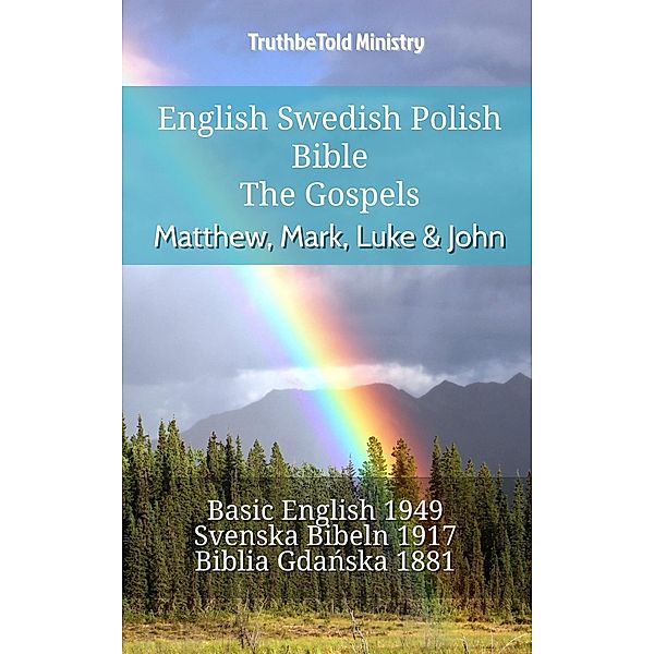 English Swedish Polish Bible - The Gospels - Matthew, Mark, Luke & John / Parallel Bible Halseth English Bd.782, Truthbetold Ministry