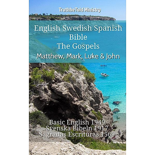English Swedish Spanish Bible - The Gospels - Matthew, Mark, Luke & John / Parallel Bible Halseth English Bd.769, Truthbetold Ministry