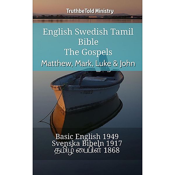 English Swedish Tamil Bible - The Gospels - Matthew, Mark, Luke & John / Parallel Bible Halseth English Bd.777, Truthbetold Ministry