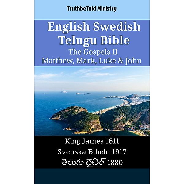 English Swedish Telugu Bible - The Gospels II - Matthew, Mark, Luke & John / Parallel Bible Halseth English Bd.2195, Truthbetold Ministry