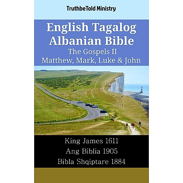 English Tagalog Albanian Bible - The Gospels II - Matthew, Mark, Luke & John / Parallel Bible Halseth English Bd.2225, Truthbetold Ministry