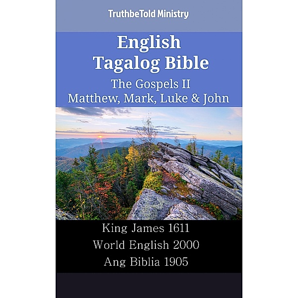 English Tagalog Bible - The Gospels II - Matthew, Mark, Luke & John / Parallel Bible Halseth English Bd.2481, Truthbetold Ministry