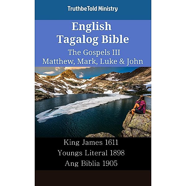 English Tagalog Bible - The Gospels III - Matthew, Mark, Luke & John / Parallel Bible Halseth English Bd.2393, Truthbetold Ministry
