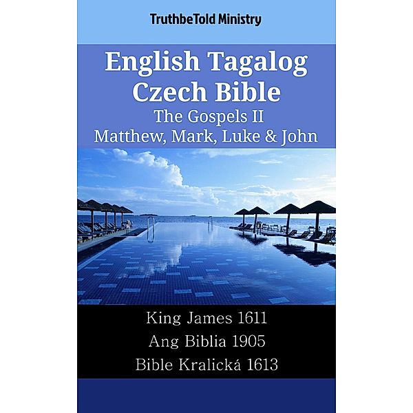 English Tagalog Czech Bible - The Gospels II - Matthew, Mark, Luke & John / Parallel Bible Halseth English Bd.2230, Truthbetold Ministry