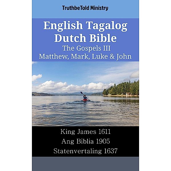 English Tagalog Dutch Bible - The Gospels III - Matthew, Mark, Luke & John / Parallel Bible Halseth English Bd.2233, Truthbetold Ministry