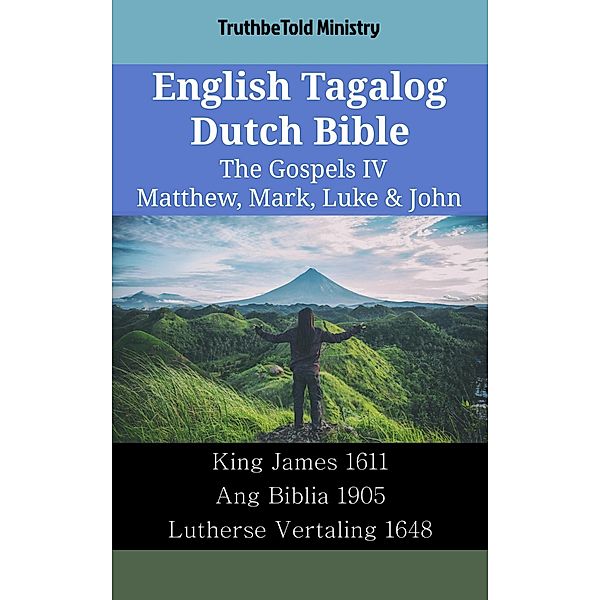 English Tagalog Dutch Bible - The Gospels IV - Matthew, Mark, Luke & John / Parallel Bible Halseth English Bd.2242, Truthbetold Ministry