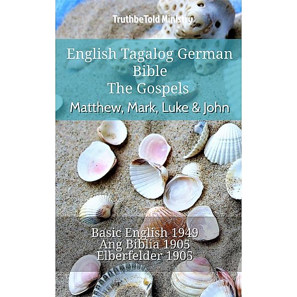 English Tagalog German Bible - The Gospels - Matthew, Mark, Luke & John / Parallel Bible Halseth English Bd.794, Truthbetold Ministry