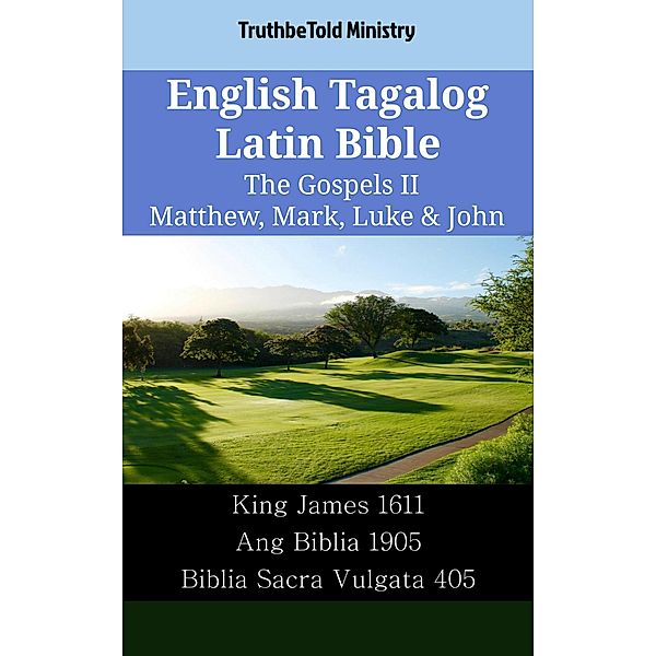 English Tagalog Latin Bible - The Gospels II - Matthew, Mark, Luke & John / Parallel Bible Halseth English Bd.2261, Truthbetold Ministry