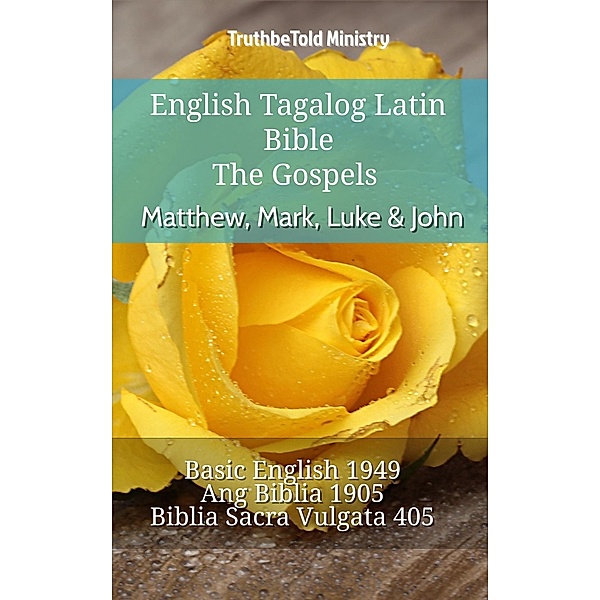 English Tagalog Latin Bible - The Gospels - Matthew, Mark, Luke & John / Parallel Bible Halseth English Bd.802, Truthbetold Ministry