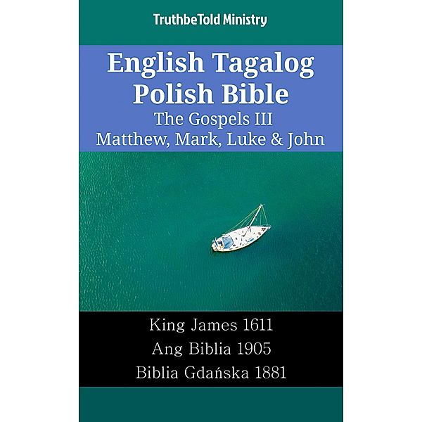 English Tagalog Polish Bible - The Gospels III - Matthew, Mark, Luke & John / Parallel Bible Halseth English Bd.2250, Truthbetold Ministry