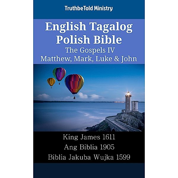 English Tagalog Polish Bible - The Gospels IV - Matthew, Mark, Luke & John / Parallel Bible Halseth English Bd.2227, Truthbetold Ministry