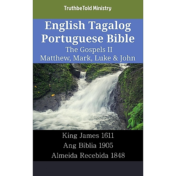 English Tagalog Portuguese Bible - The Gospels II - Matthew, Mark, Luke & John / Parallel Bible Halseth English Bd.2245, Truthbetold Ministry