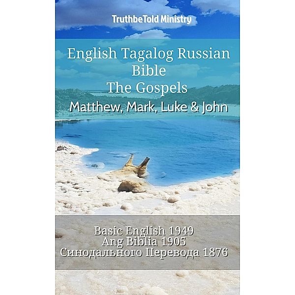 English Tagalog Russian Bible - The Gospels - Matthew, Mark, Luke & John / Parallel Bible Halseth English Bd.793, Truthbetold Ministry