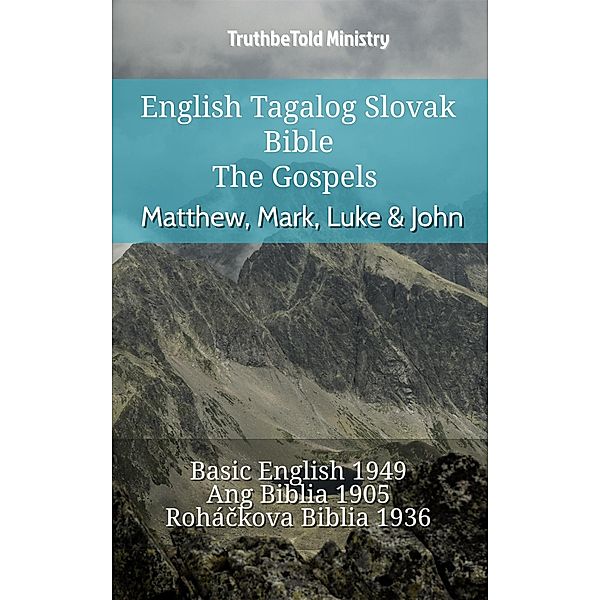 English Tagalog Slovak Bible - The Gospels - Matthew, Mark, Luke & John / Parallel Bible Halseth English Bd.812, Truthbetold Ministry