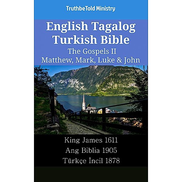 English Tagalog Turkish Bible - The Gospels II - Matthew, Mark, Luke & John / Parallel Bible Halseth English Bd.2259, Truthbetold Ministry