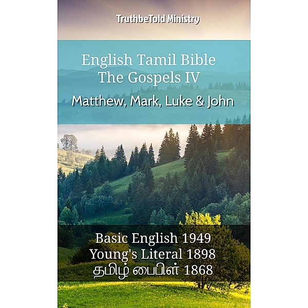 English Tamil Bible - The Gospels IV - Matthew, Mark, Luke & John / Parallel Bible Halseth English Bd.630, Truthbetold Ministry